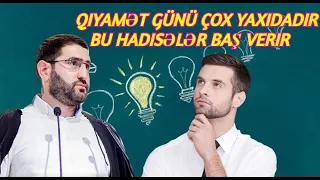 Qiyamət günü çox yaxıdadır bu hadisələr baş verir   Hacı Surxay