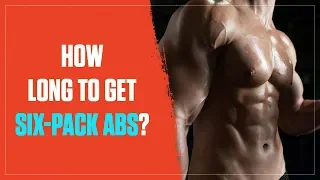 How Long Does It Take to Get Six-Pack Abs? (2019)
