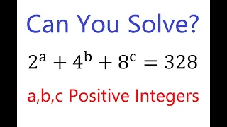 How to Solve the Exponential Diophantine Equation 2^a+4^b+8^c=328? | Integer Solution