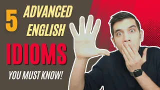 5 Advanced English Idioms! (With Examples)