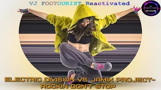 Electric Division VS Jamix Project-Rockin Don`t Stop [Reactivated VJ FOOTOURIST]