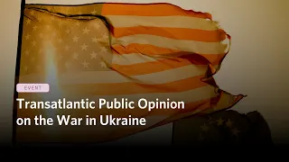 Transatlantic Public Opinion on the War in Ukraine