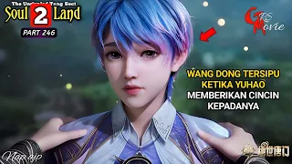 CINCIN PERTUNANGAN DARI HUO YUHAO - DUNIA ROH 2 Episode 246 versi novel - spoiler soul land 2