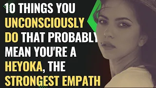 10 Things You Unconsciously Do That Probably Mean You're A Heyoka, The Strongest Empath