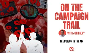 On the Campaign Trail with John Nery: The poison in the air