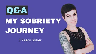 Answering Questions About My Sobriety Journey (3 Years Sober)