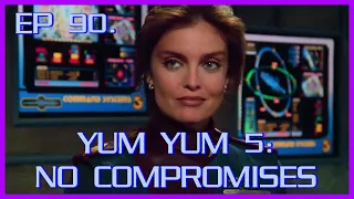 Yum Yum 5: No Compromises | Babylon 5 | Review