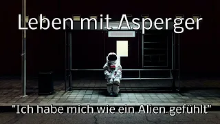 Leben mit Asperger - „Ich habe mich wie ein Alien gefühlt“