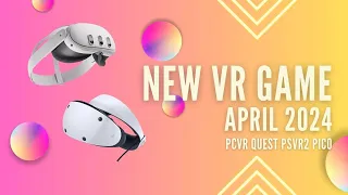 All New VR Games April 2024 PCVR QUEST PSVR2 PICO