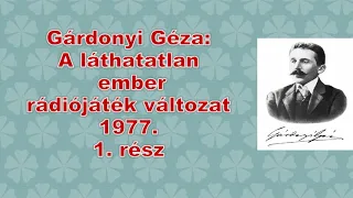 Gárdonyi Géza -  A láthatatlan ember   rádiójáték változat   1977.  - 1.  rész