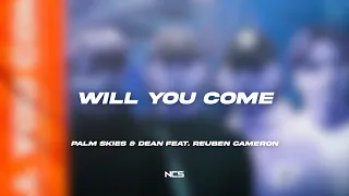 Palm Skies & DEAN - Will You Come (Feat. Reuben Cameron) [NCS Lyrics]