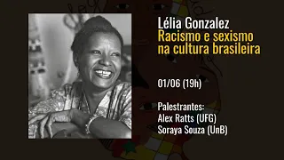 Lélia Gonzalez, Racismo e sexismo na cultura brasileira, com Alex Ratts (UFG) e Soraya Souza (UnB)