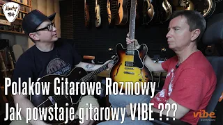 Polaków Gitarowe Rozmowy - jak powstaje gitarowy Vibe? - Robert Przedpełski - FOG