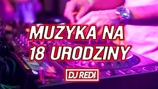 🔞😱MUZYKA NA 18 URODZINY😱❤️SPECIAL MIX❤️😱NAJLEPSZA MUZYKA NA IMPREZĘ🔥😈@ DJ REDI