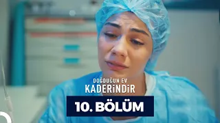 Doğduğun Ev Kaderindir 10. Bölüm