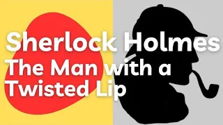 Sherlock Holmes - The Man with a Twisted Lip - Audiobook - Learn English Through Story