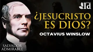 ¿JESUCRISTO es DIOS? ▶ Octavius Winslow | Cristología