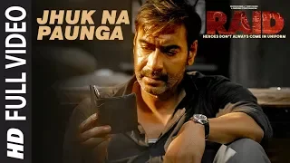 Full Video: Jhuk Na Paunga Song | RAID | Ajay Devgn | Ileana D'Cruz | Papon | Amit Trivedi