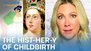 The Messed Up Hist-HER-y of Childbirth | The Daily Show