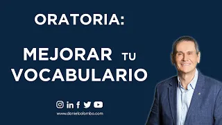 🎤 Oratoria: 9 Técnicas Para Ampliar Tu Vocabulario Y Hablar Mucho Mejor  |  Daniel Colombo