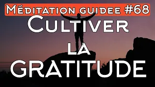 Cultiver la gratitude - Méditation guidée #68