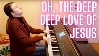 Oh the Deep, Deep Love of Jesus – EPIC piano arrangement // church hymn about God's love for us