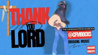 "Thank You Lord" Written By Canadian Fishin Musician Inspired By Christ