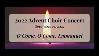 O Come, O Come, Emmanuel - 2022 Advent Concert