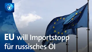 EU will Importstopp für russisches Öl