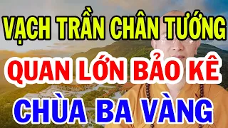 Tiết Lộ Chân Tướng ÔNG LỚN CHỒNG LƯNG Cho Chùa Ba Vàng Triệu Người Run Sợ | Vạn Điều Hay