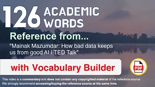 126 Academic Words Ref from "Mainak Mazumdar: How bad data keeps us from good AI | TED Talk"