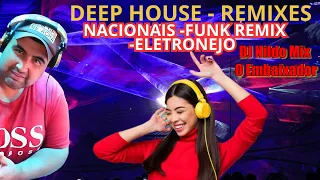 DEEP HOUSE - REMIXES - NACIONAIS -FUNK REMIX -ELETRONEJO  Dj Nildo Mix o Embaixador