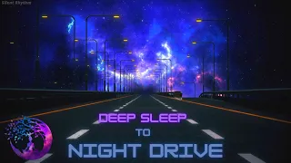 Night Drive to Deep Sleep ★ Fall Into Sleep INSTANTLY ★ Space Ambient Sleep Music