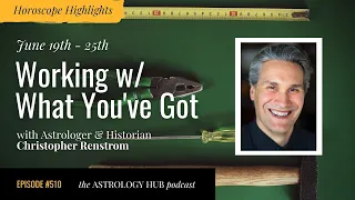 [HOROSCOPE HIGHLIGHTS] Working With What You've Got w/ Christopher Renstrom