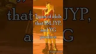 Types of idols that SM, JYP and YG produce