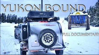 Yukon Bound - Alaska Highway Overlanding Adventure - The Full Documentary