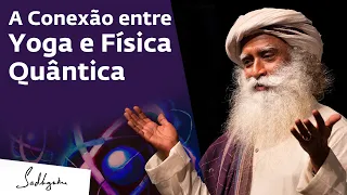 A Visão do Yoga Sobre a Física Quântica | Sadhguru Português