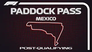 F1 Paddock Pass: Post-Qualifying At The 2019 Mexican Grand Prix