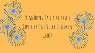 High Hopes(Panic at Disco)| Cover by One Voice Children Choir