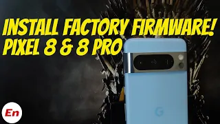How to Install STOCK or FACTORY ROM on Google Pixel 8 Pro,8,7 Pro & 7 (Back to Stock)!