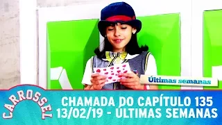 [Chamada] Carrossel - Capítulo 135 - Quarta | SBT (13/02/2019) - Últimas Semanas