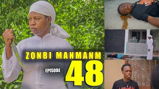 ZONBI MANMAN M EPISODE 48 ( Hmm!!! zen anh melanje ZONBI Fini ak KERVENS 😳)