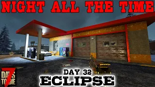 FAR FROM HOME! - Day 32 | 7 Days to Die: Eclipse (Night All The Time) [Alpha 19 2020]