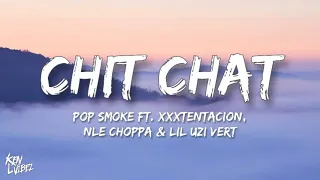 Pop Smoke - Chit Chat ft. XXXTENTACION, NLE Choppa & Lil Uzi Vert (lyrics) [prod by last- dude]