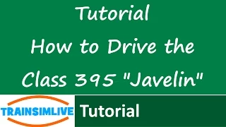 Train Simulator 2015 Tutorial - How to drive the Class 395 Javelin