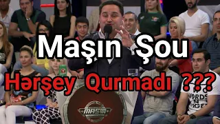 Maşın Şou Qurmadı ???