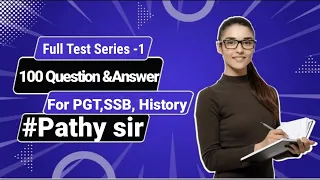 PGT ll SSB ll Full Test Series 1 to 100 ll Questions and Answers ll History llDr Pathy Sir