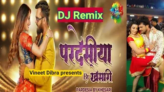 Pardesia By #Khesari | परदेसिया बय खेसारी | Shilpi Raj | New Bhojpuri Song 2021 | #DJ Remix।dibra