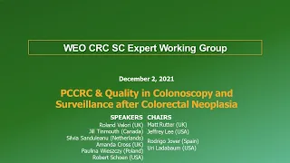 2021: WEO CRC SC-EWG Webinar: PCCRC & Quality in Colonoscopy/Surveillance after Colorectal Neoplasia