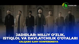 Jadidlar: milliy o‘zlik, istiqlol va davlatchilik g‘oyalari